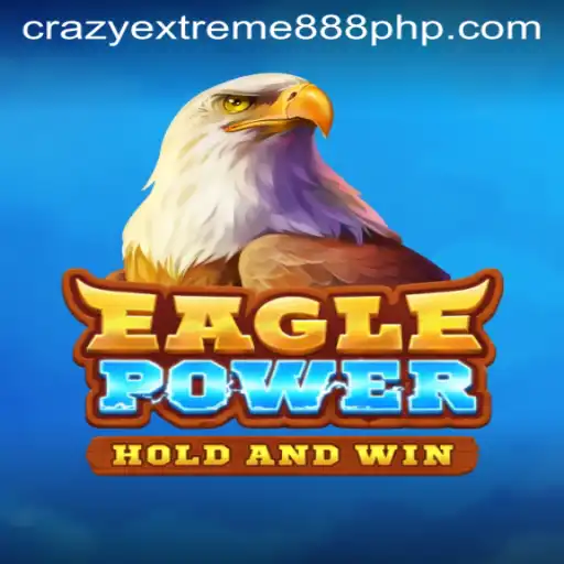 Explore the Excitement of EaglePower: A Thrilling Adventure with Crazy Extreme 888